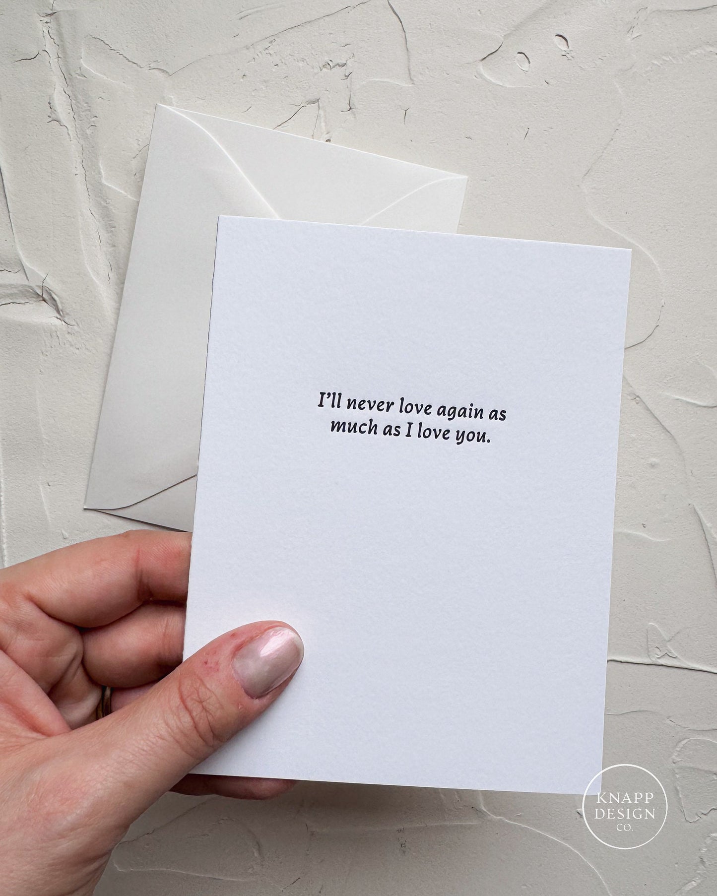 Cheesy Love card -  "I'll never love again, as much as I love you." - Letterpressed card with envelope