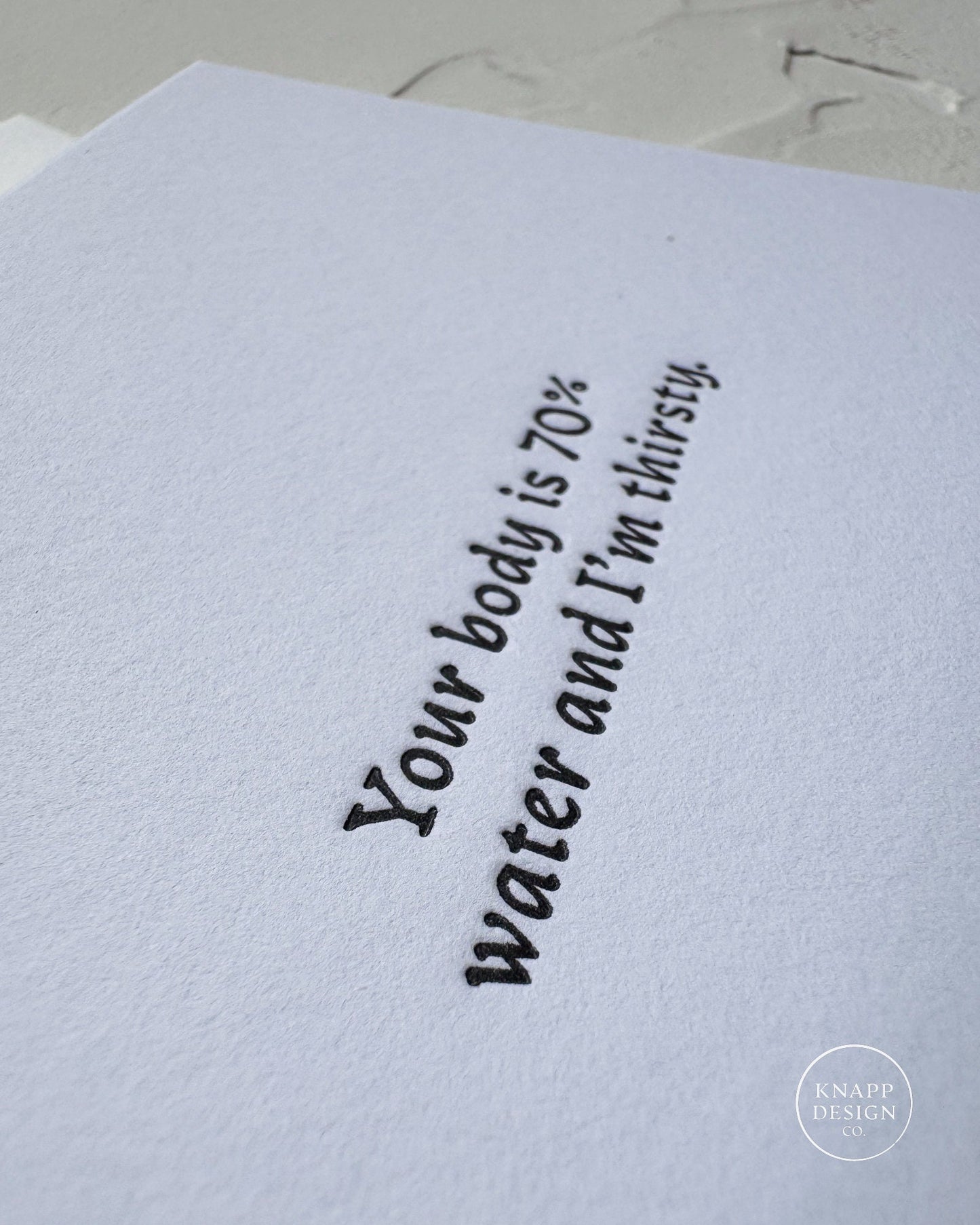 Spicy Love card - Your body is 70% water, and I’m thirsty - Letterpressed card with envelope