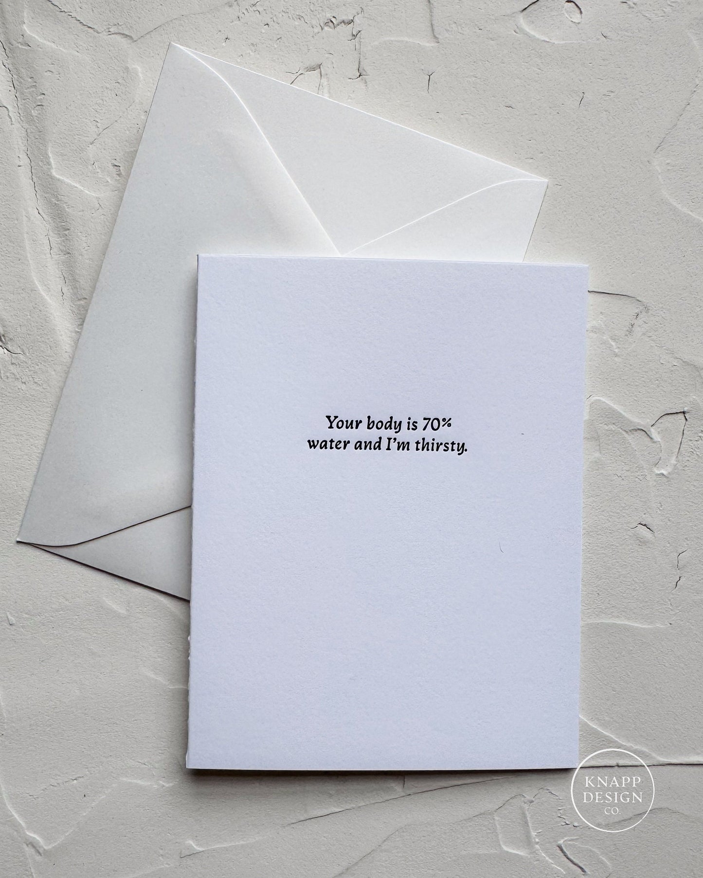 Spicy Love card - Your body is 70% water, and I’m thirsty - Letterpressed card with envelope