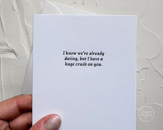 "I know we're already DATING, but I have a huge crush on you."