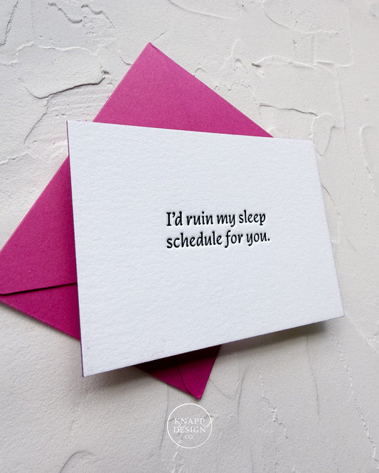 “I’d ruin my sleep schedule for you.” - Spicy Mini Love Card