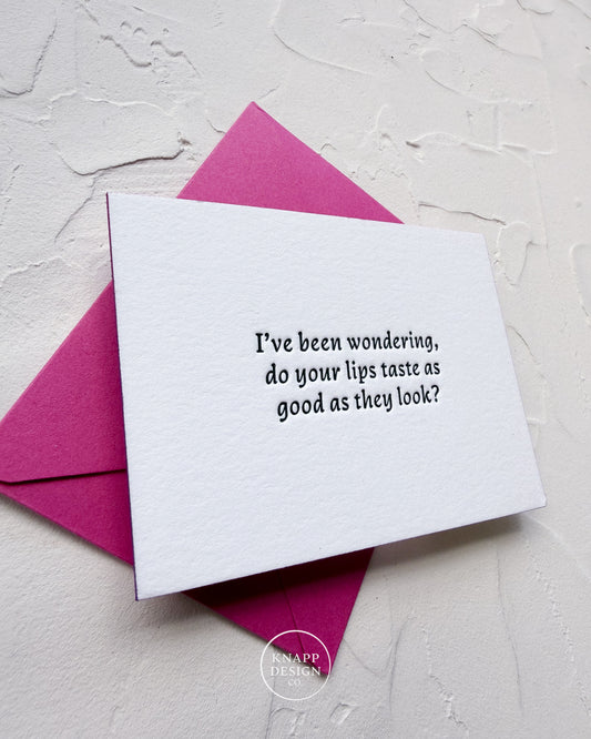 “I’ve been wondering, do your lips taste as good as they look? ” - Spicy Mini Love Card