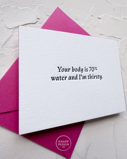 “Your body is 70% water, and I’m thirsty” - Spicy Mini Love Card