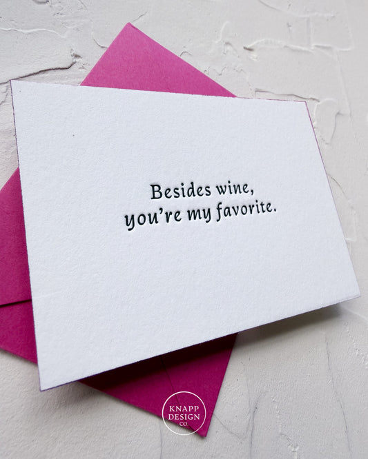 “Besides Wine, you’re my favorite” - Sweet Mini Love Card