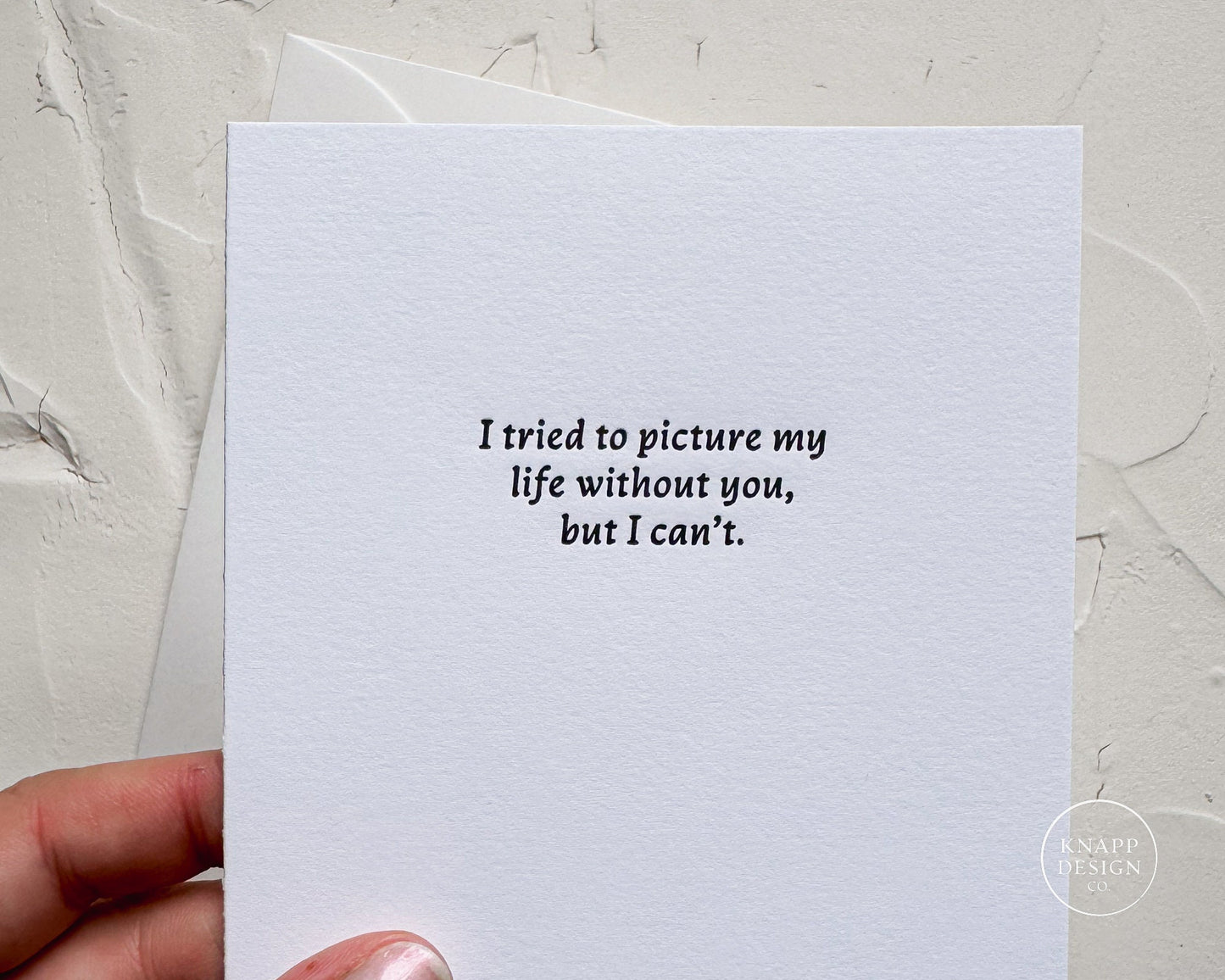 I tried to picture my life without you , but I can't