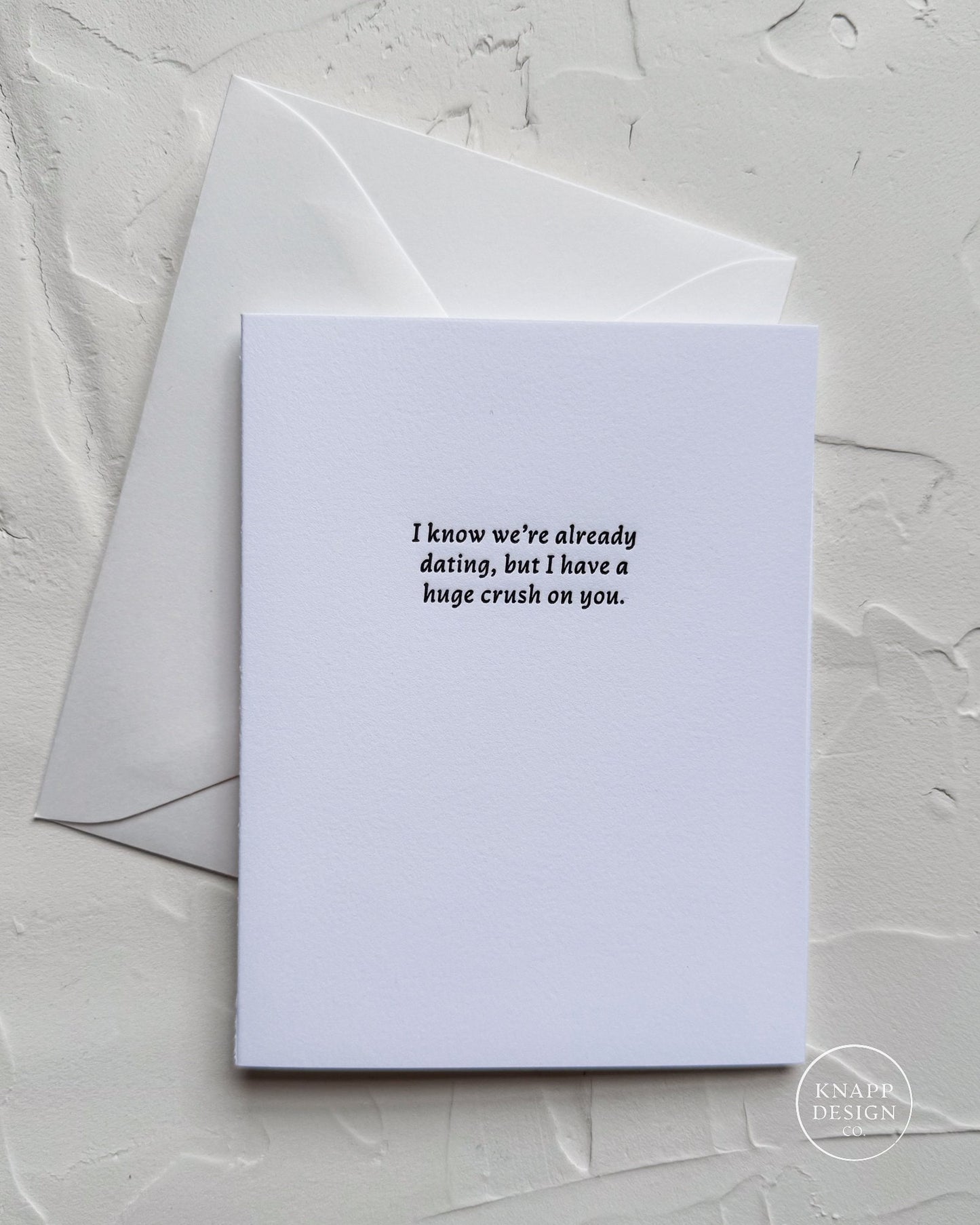 "I know we're already DATING, but I have a huge crush on you."