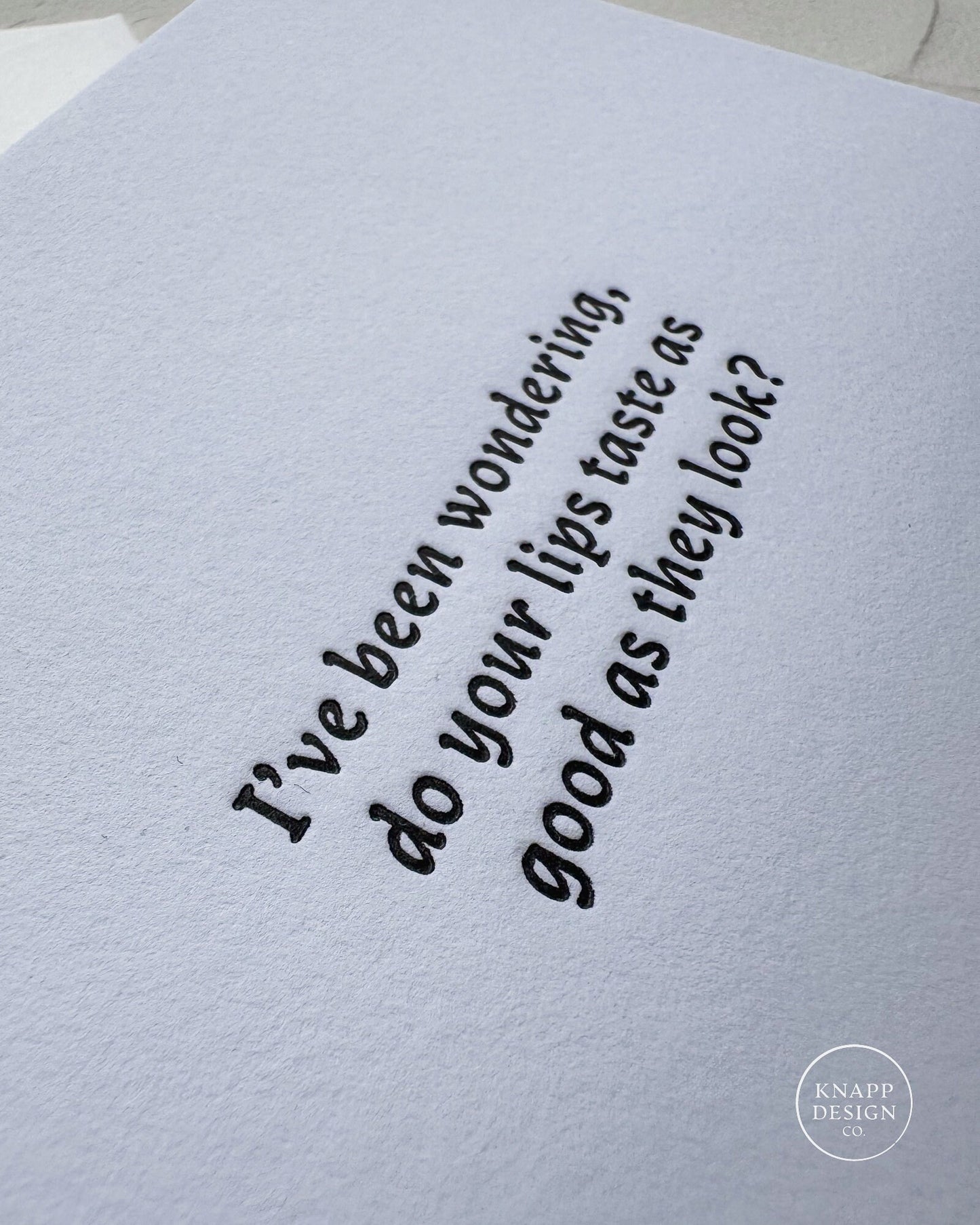 I've been wondering, do your lips taste as good as they look?