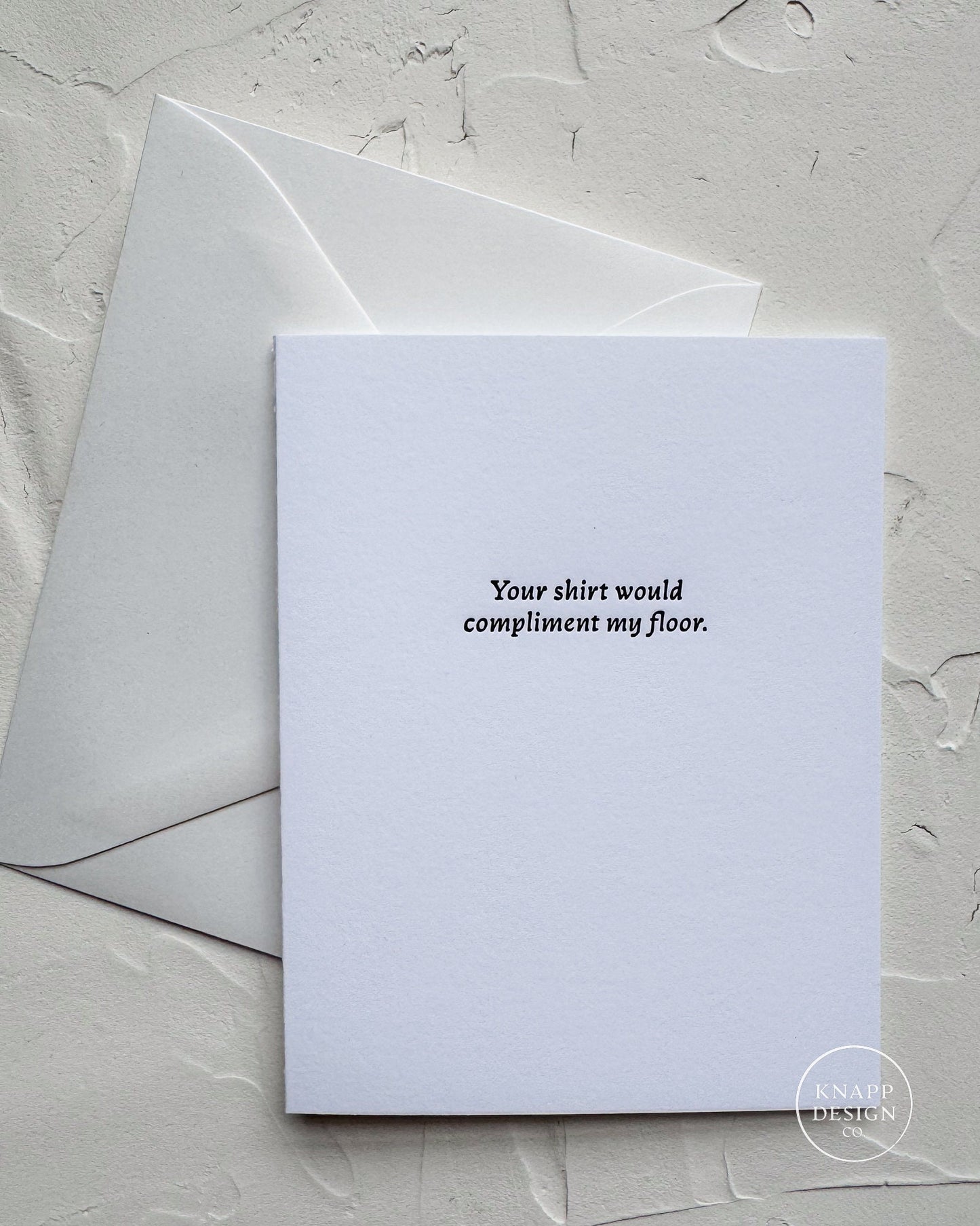 Your shirt would compliment my floor.