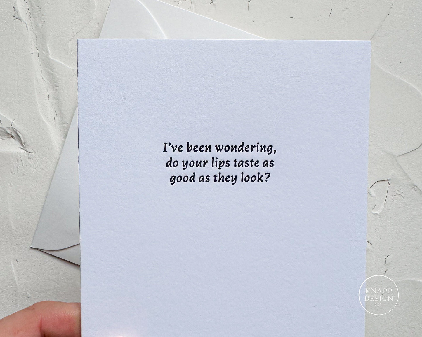 I've been wondering, do your lips taste as good as they look?