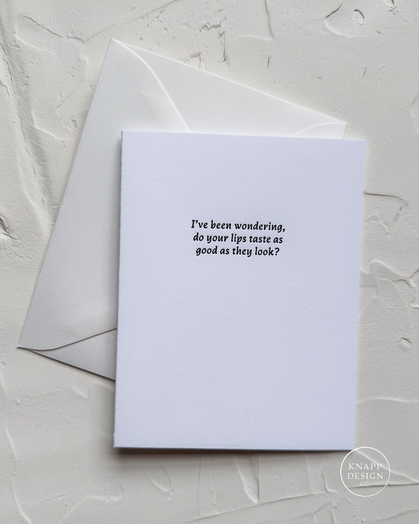 I've been wondering, do your lips taste as good as they look?