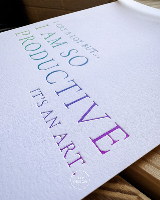 I cry a lot but I am so productive • Art Print