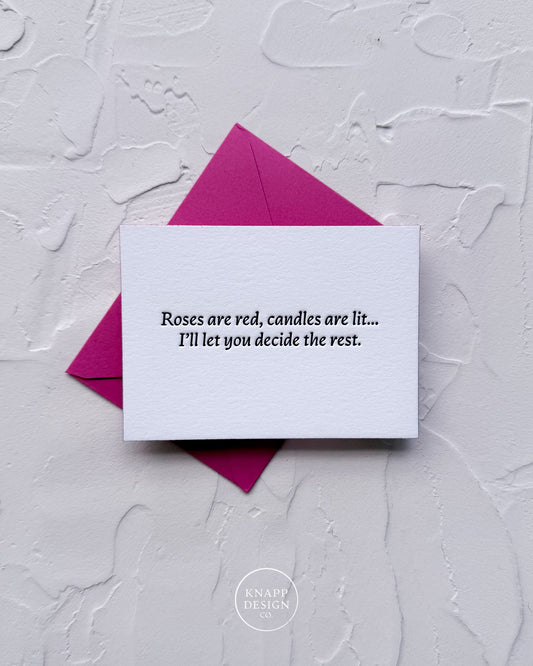 “Roses are red, candles are lit…I’ll let you decide the rest” - Spicy Mini Love Card