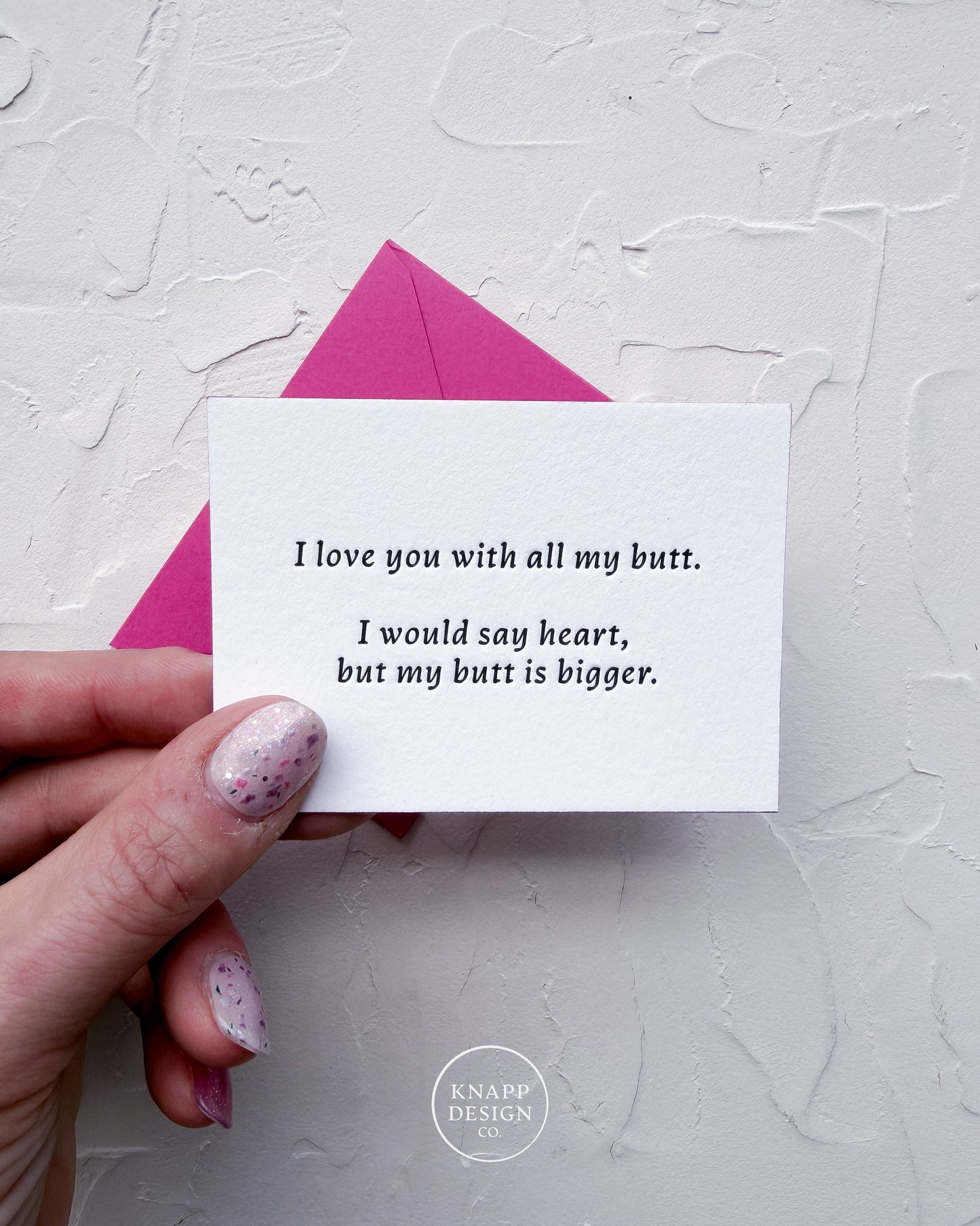“I love you with all my butt. I would say heart, but my butt is bigger” - Sweet Mini Love Card
