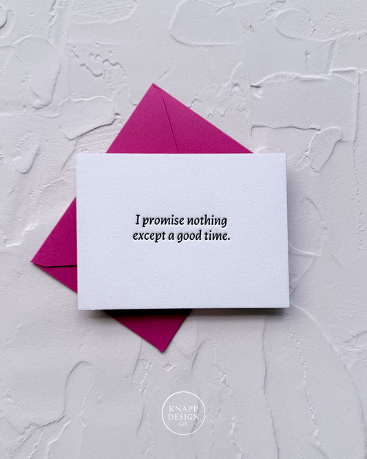 “I promise nothing except a good time” - Spicy Mini Love Card