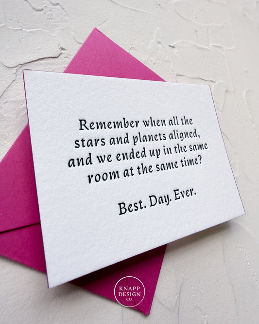 “Remember when all the planets and stars aligned... Best. day. ever” - Sweet Mini Love Card