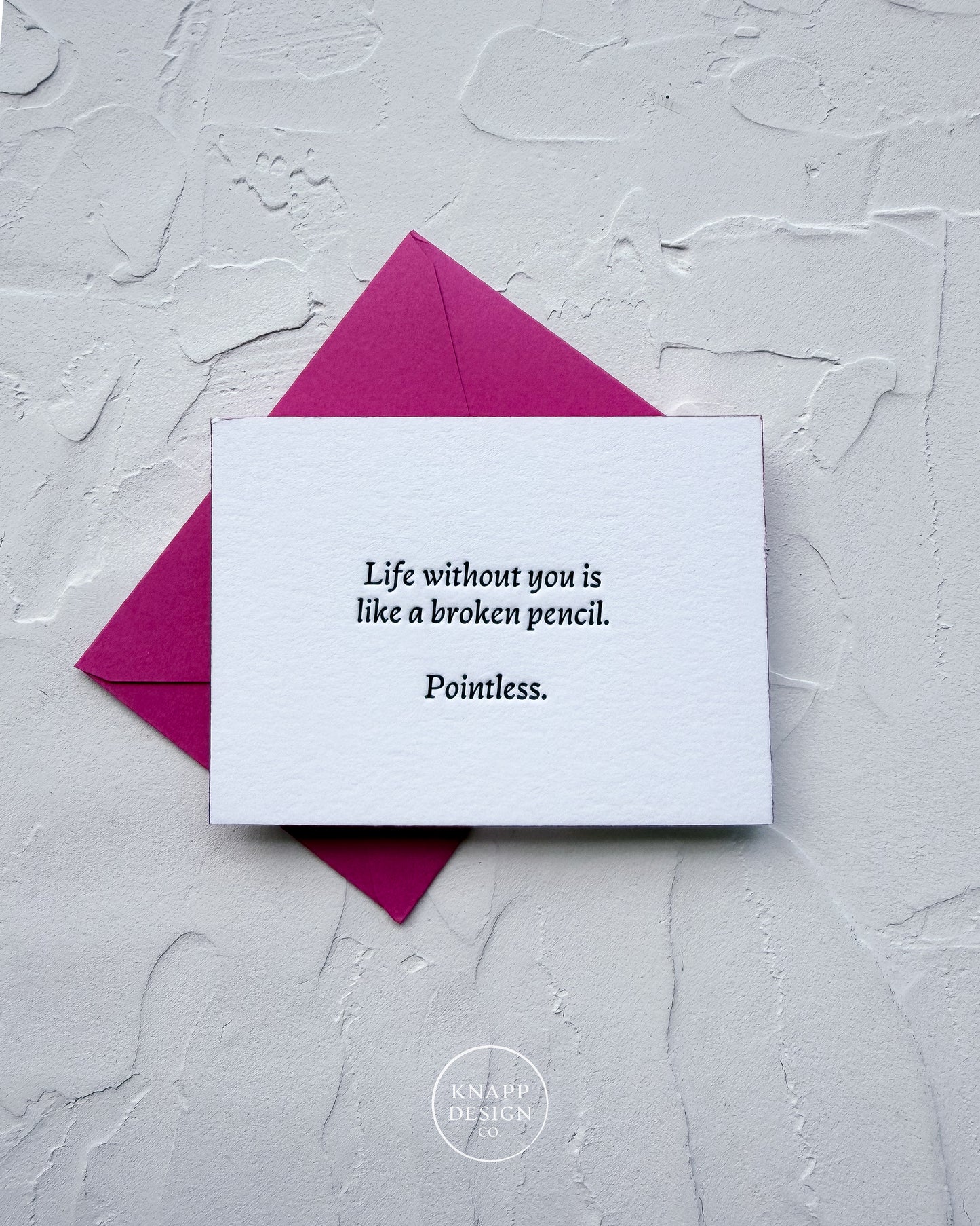“Life without you is like a broken pencil. Pointless" - Sweet Mini Love Card