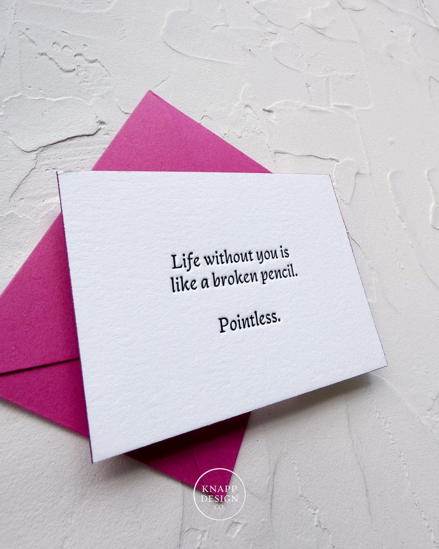 “Life without you is like a broken pencil. Pointless" - Sweet Mini Love Card