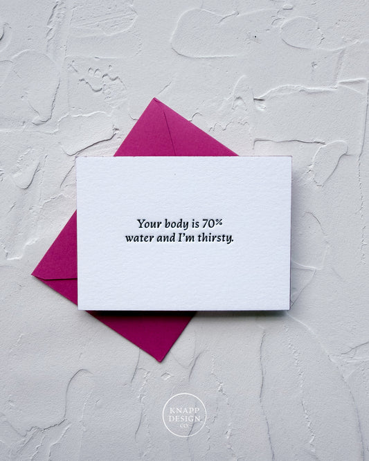 “Your body is 70% water, and I’m thirsty” - Spicy Mini Love Card