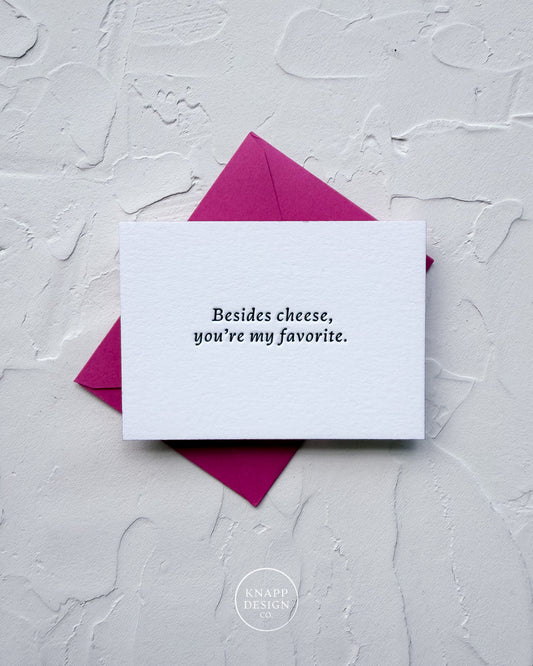 “Besides Cheese, you’re my favorite” - Sweet Mini Love Card