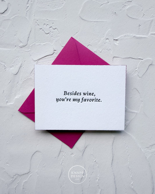 “Besides Wine, you’re my favorite” - Sweet Mini Love Card