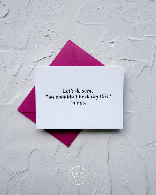 “Let’s do some “we shouldn’t be doing this” things” - Spicy Mini Love Card