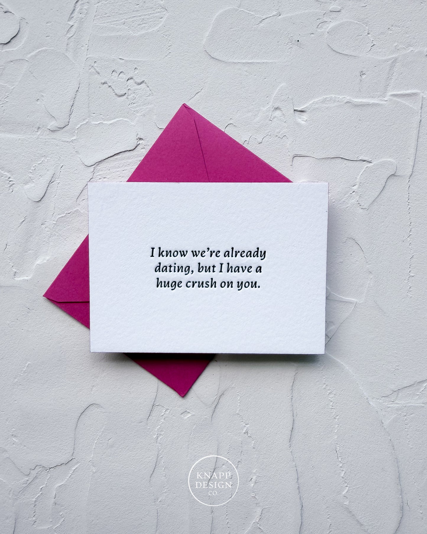 “I know we’re already dating, but I have a huge crush on you” - Sweet Mini Love Card