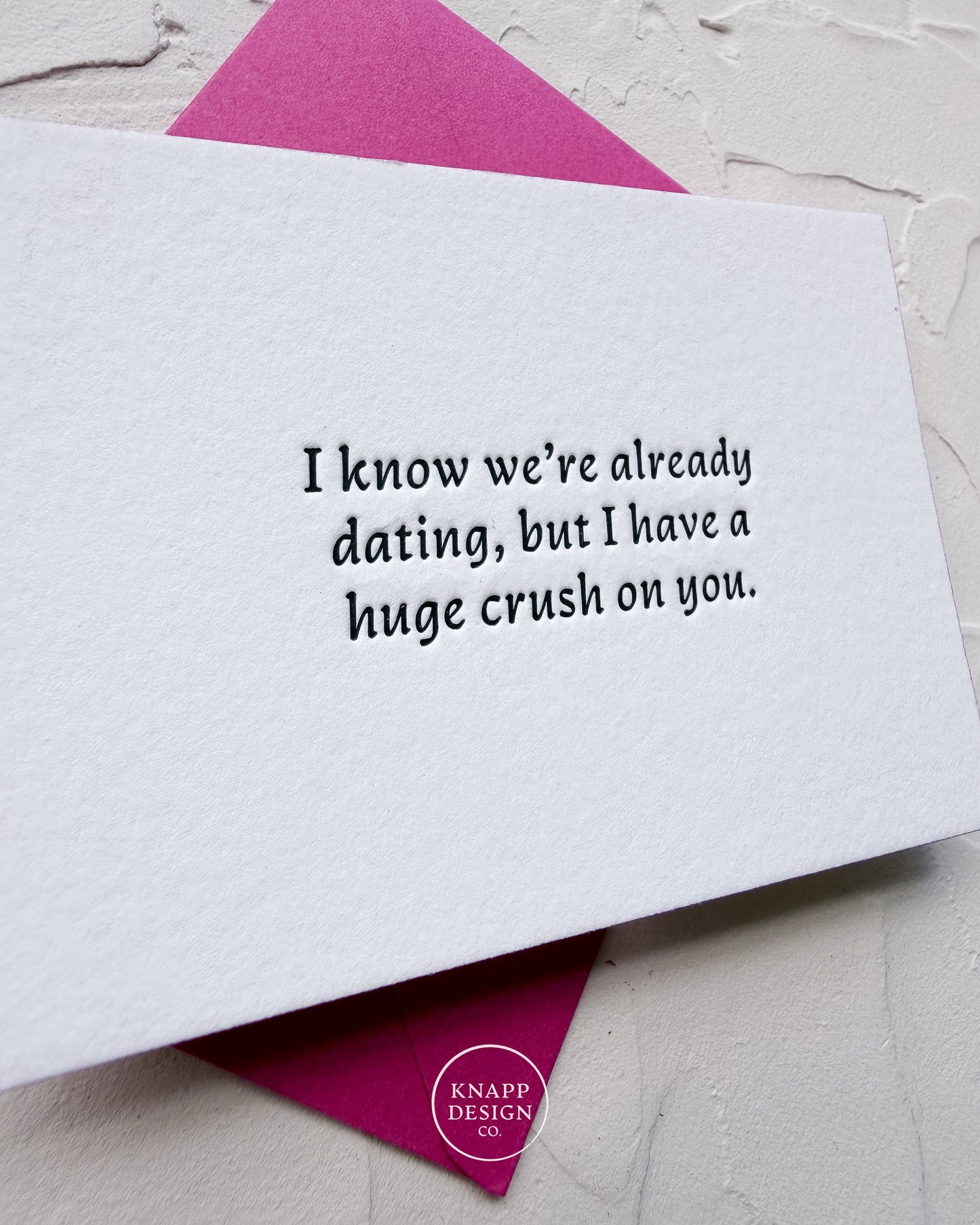“I know we’re already dating, but I have a huge crush on you” - Sweet Mini Love Card