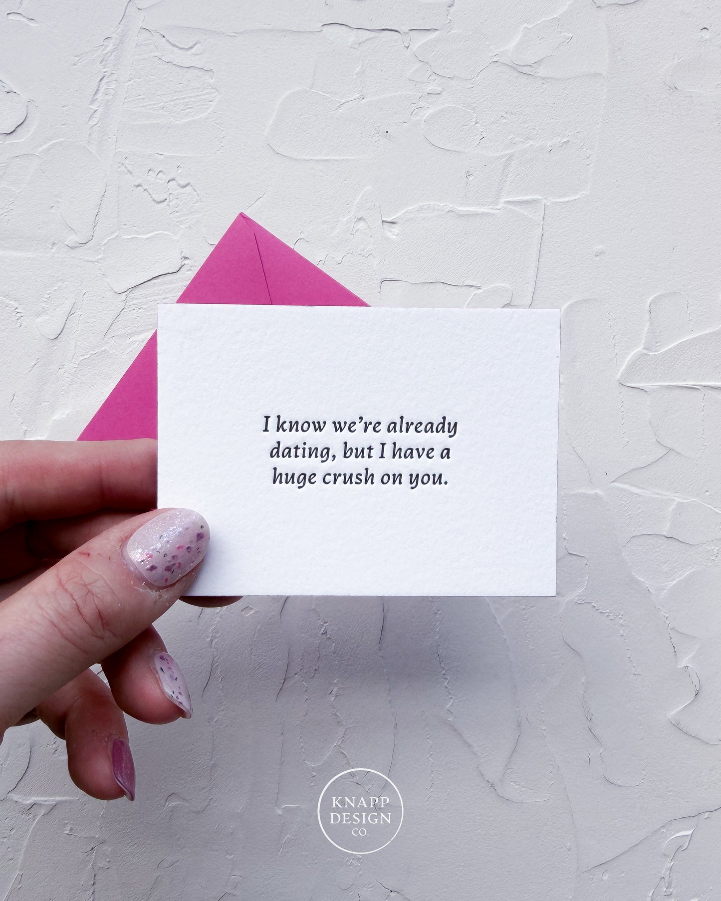 “I know we’re already dating, but I have a huge crush on you” - Sweet Mini Love Card